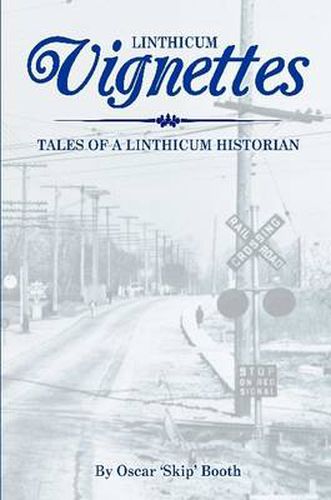 Cover image for Linthicum Vignettes: Tales of a Linthicum Historian