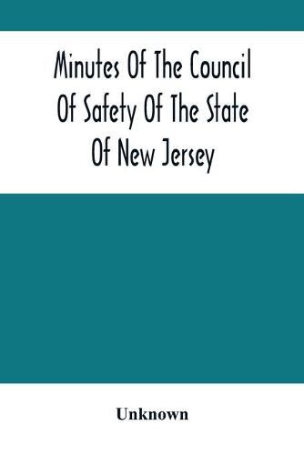 Cover image for Minutes Of The Council Of Safety Of The State Of New Jersey