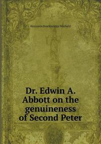 Cover image for Dr. Edwin A. Abbott on the genuineness of Second Peter