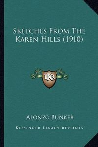 Cover image for Sketches from the Karen Hills (1910) Sketches from the Karen Hills (1910)
