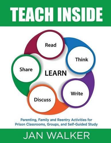 Cover image for Teach Inside: Parenting, Family and Reentry Activities for Prison Classrooms, Groups and Self-Guided Study