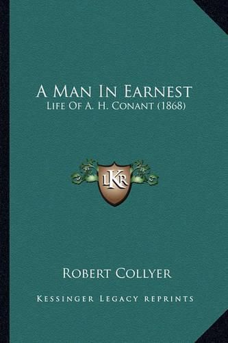 Cover image for A Man in Earnest: Life of A. H. Conant (1868)
