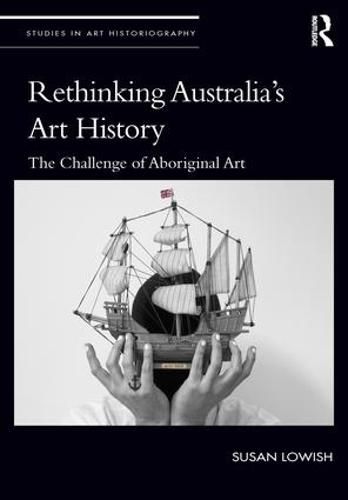 Cover image for Rethinking Australia's Art History: The challenge of Aboriginal Art