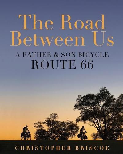 Cover image for The Road Between Us: A Father & Son Bicycle Route 66