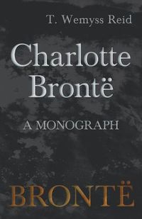 Cover image for Charlotte Bront  - A Monograph