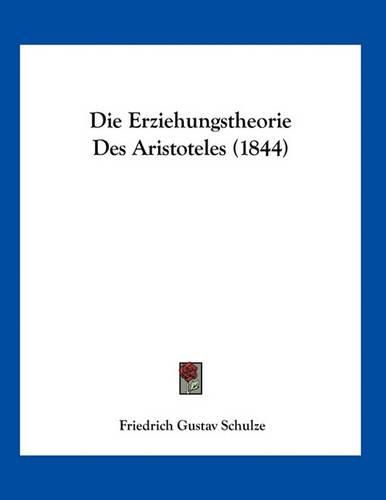 Cover image for Die Erziehungstheorie Des Aristoteles (1844)