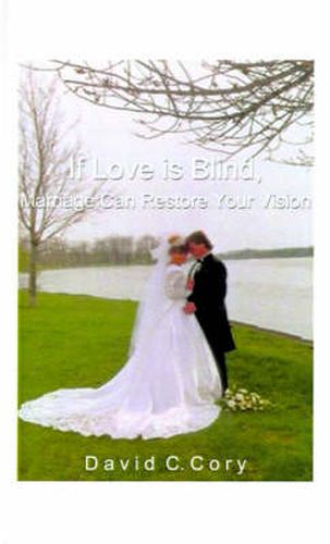 If Love is Blind, Marriage Can Restore Your Vision