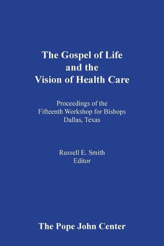 Cover image for The Gospel of Life and the Vision of Health Care