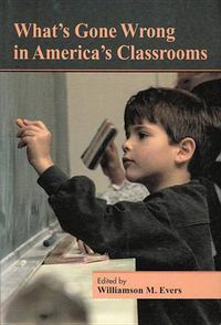 Cover image for What's Gone Wrong in America's Classrooms