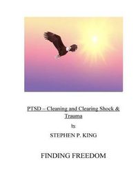 Cover image for Ptsd: Cleaning and Clearing Shock & Trauma: Finding Freedom