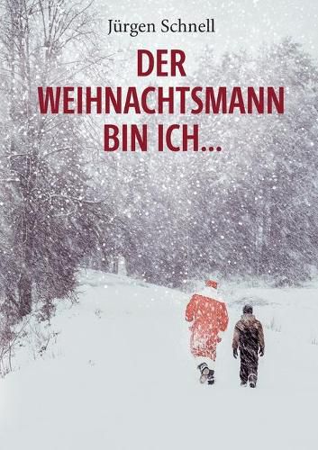 Cover image for Der Weihnachtsmann bin ich ...: Roman