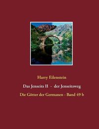 Cover image for Das Jenseits II - der Jenseitsweg: Die Goetter der Germanen - Band 49 b