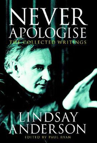 Never Apologise: The Collected Writings of Lindsay Anderson