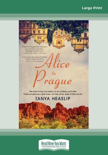 Alice to Prague: The charming true story of an outback girl who finds adventure aEURO  and love aEURO  on the other side of the world
