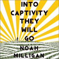 Cover image for Into Captivity They Will Go