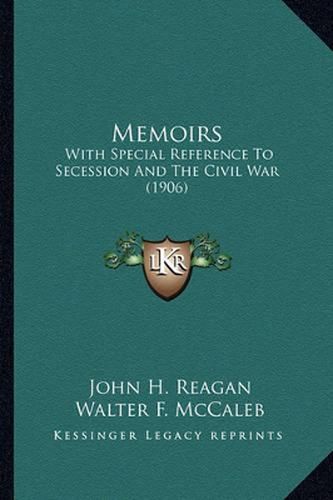 Memoirs Memoirs: With Special Reference to Secession and the Civil War (1906)with Special Reference to Secession and the Civil War (1906)