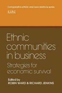 Cover image for Ethnic Communities in Business: Strategies for economic survival