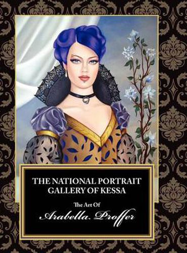 The National Portrait Gallery of Kessa: The Art of Arabella Proffer