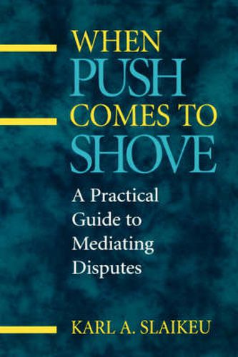 Cover image for When Push Comes to Shove: Practical Guide to Mediating Disputes