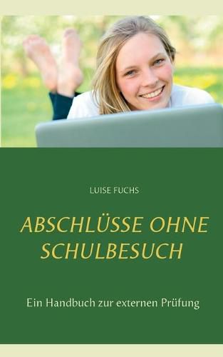 Cover image for Abschlusse ohne Schulbesuch: Ein Handbuch zur externen Prufung