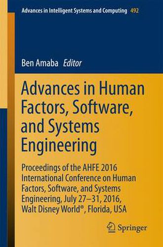 Advances in Human Factors, Software, and Systems Engineering: Proceedings of the AHFE 2016 International Conference on Human Factors, Software, and Systems Engineering, July 27-31, 2016, Walt Disney World (R), Florida, USA