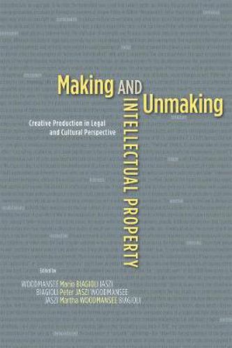 Cover image for Making and Unmaking Intellectual Property