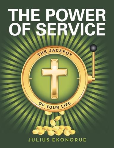 Cover image for The Power of Service: The Jackpot of Your Life