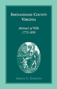 Cover image for Shenandoah County, Virginia Abstracts of Wills, 1772-1850