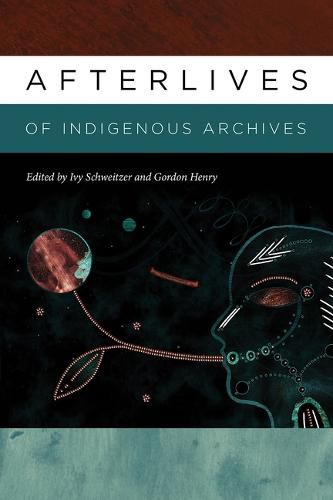 Cover image for Afterlives of Indigenous Archives