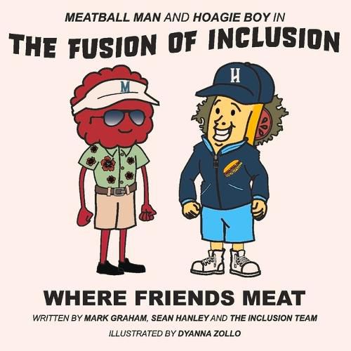 Cover image for Meatball Man and Hoagie Boy in The Fusion of Inclusion - Where Friends Meat