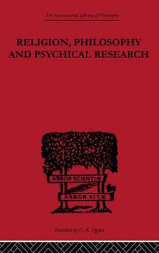 Cover image for Religion, Philosophy and Psychical Research: Selected Essays