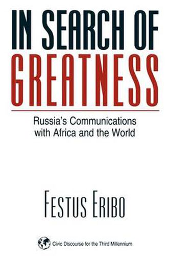 Cover image for In Search of Greatness: Russia's Communications with Africa and the World