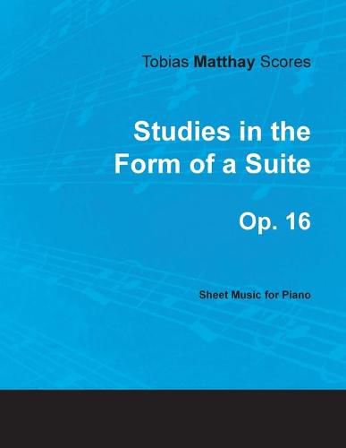 Cover image for Tobias Matthay Scores - Studies in the Form of a Suite, Op. 16 - Sheet Music for Piano