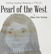 Cover image for Pearl of the West: Anthony Henday's Bedmate in 1754-55