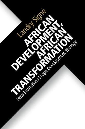 Cover image for African Development, African Transformation: How Institutions Shape Development Strategy