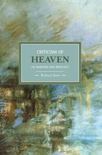 Cover image for Criticism Of Heaven: On Marxism And Theology: Historical Materialism, Volume 18