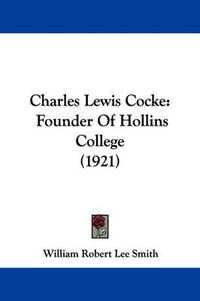 Cover image for Charles Lewis Cocke: Founder of Hollins College (1921)