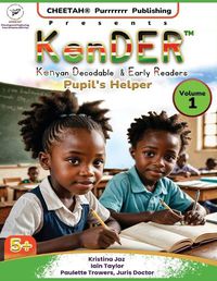 Cover image for KenDER (Kenyan Decodable & Early Readers) Pupil's Helper Volume 1