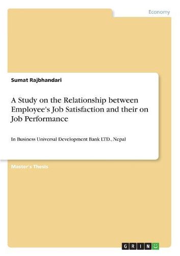 Cover image for A Study on the Relationship Between Employee's Job Satisfaction and Their on Job Performance