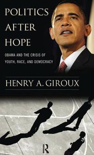 Cover image for Politics After Hope: Barack Obama and the Crisis of Youth, Race, and Democracy