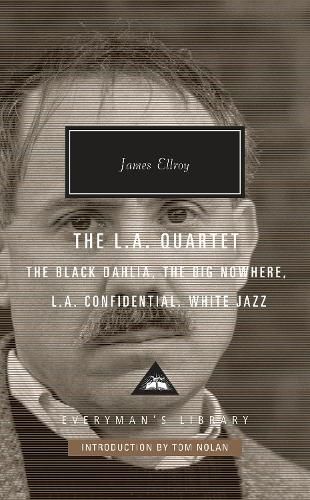 The L.A. Quartet: The Black Dahlia, The Big Nowhere, L.A. Confidential, White Jazz; Introduction by Tom Nolan