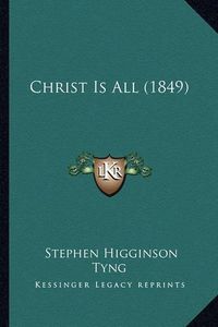 Cover image for Christ Is All (1849)