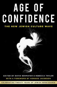 Cover image for Age of Confidence: The New Jewish Culture Wave: Celebrating Twenty Years of Jewish Renaissance