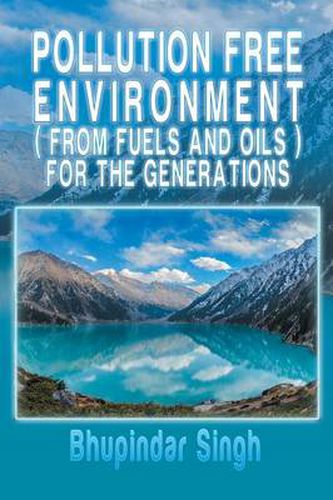 Cover image for Pollution Free Environment ( from Fuels and Oils ) for the Generations