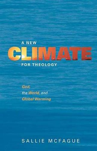 Cover image for A New Climate for Theology: God, the World, and Global Warming