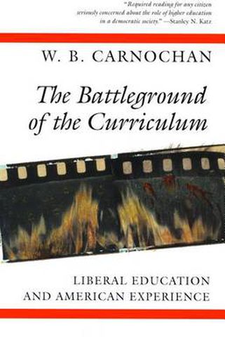 The Battleground of the Curriculum: Liberal Education and American Experience