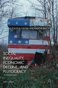 Cover image for Social Inequality, Economic Decline, and Plutocracy: An American Crisis