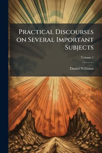 Cover image for Practical Discourses on Several Important Subjects