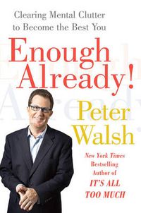 Cover image for Enough Already!: Clearing Mental Clutter to Become the Best You