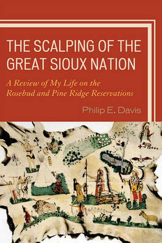 Cover image for The Scalping of the Great Sioux Nation: A Review of My Life on the Rosebud and Pine Ridge Reservations